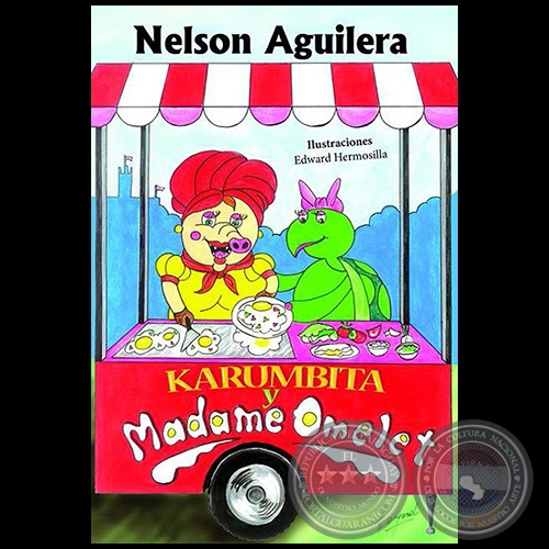KARUMBITA Y MADAME OMELET - Autor: NELSON AGUILERA - Año 2018